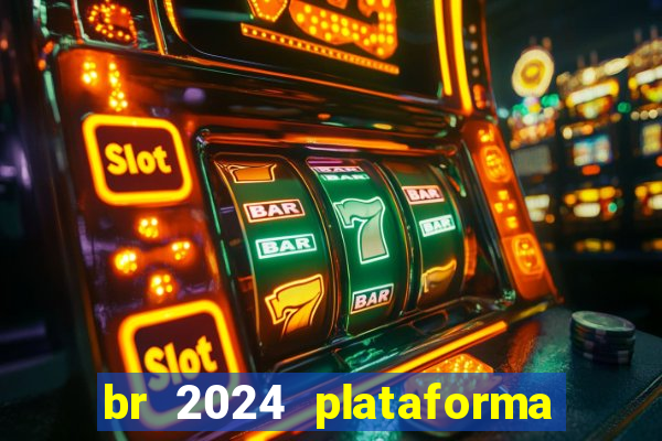 br 2024 plataforma de jogos
